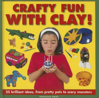 Könyv Crafty Fun With Clay! Thomasina Smith