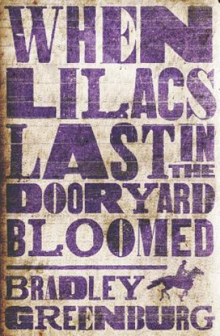 Kniha When Lilacs Last in the Dooryard Bloomed Bradley Greenburg