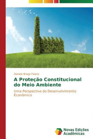 Книга Protecao Constitucional do Meio Ambiente Daniela Braga Paiano