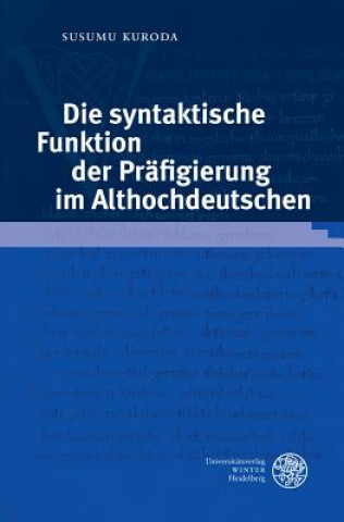 Kniha Die syntaktische Funktion der Präfigierung im Althochdeutschen Susumu Kuroda