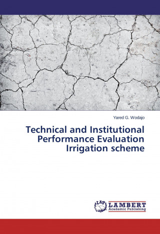 Kniha Technical and Institutional Performance Evaluation Irrigation scheme Yared G. Wodajo