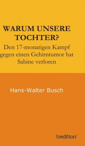 Książka Warum Unsere Tochter? Hans-Walter Busch