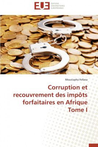 Livre Corruption Et Recouvrement Des Imp ts Forfaitaires En Afrique Tome I Moustapha Fofana