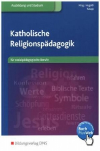 Könyv Katholische Religionspädagogik für sozialpädagogische Berufe Matthias Hugoth
