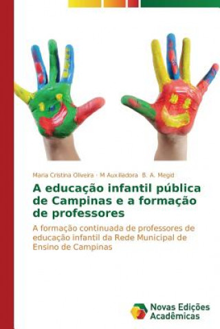 Knjiga educacao infantil publica de Campinas e a formacao de professores Maria Cristina Oliveira