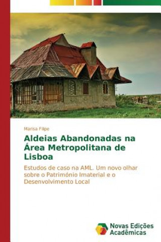 Kniha Aldeias Abandonadas na Area Metropolitana de Lisboa Marisa Filipe