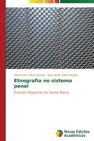 Kniha Etnografia no sistema penal Alessandra Alfaro Bastos