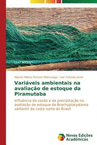 Книга Variaveis ambientais na avaliacao de estoque da Piramutaba Akeme Milena Ferreira Matsunaga