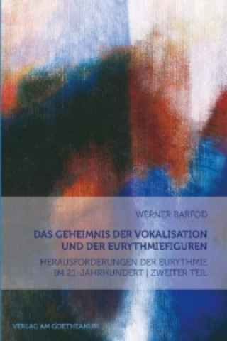 Carte Das Geheimnis der Vokalisation und der Eurythmiefiguren Werner Barfod