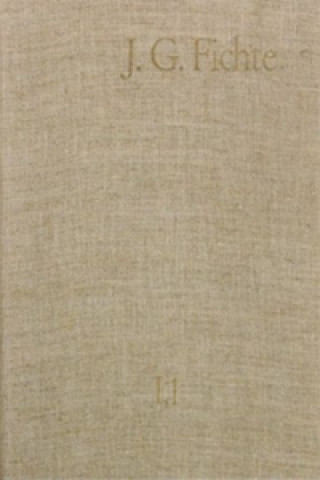 Könyv Johann Gottlieb Fichte: Gesamtausgabe / Reihe I: Werke. Band 1: Werke 1791-1794 Johann G Fichte