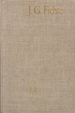 Könyv Johann Gottlieb Fichte: Gesamtausgabe / Reihe I: Werke. Band 4: Werke 1797-1798 Johann G Fichte