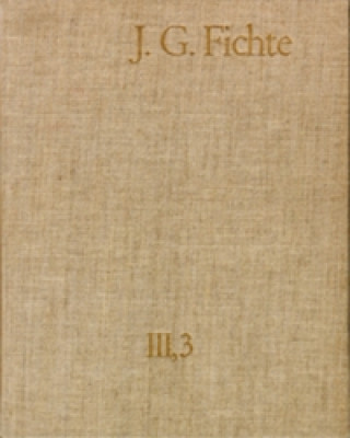 Buch Johann Gottlieb Fichte: Gesamtausgabe / Reihe III: Briefe. Band 3: Briefe 1796-1799 Johann G Fichte