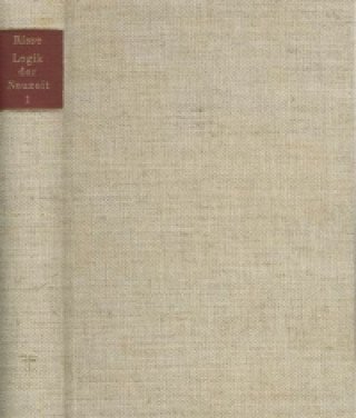 Kniha Die Logik der Neuzeit / Band 1 Wilhelm Risse