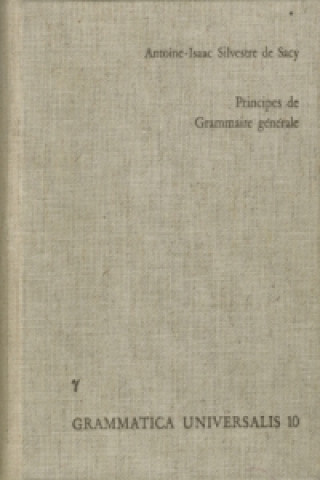 Carte Principes de Grammaire générale, mis à la portée des enfans, et propres à servir d'introduction à l'étude de toutes les langues Antoine I Silvestre de Sacy