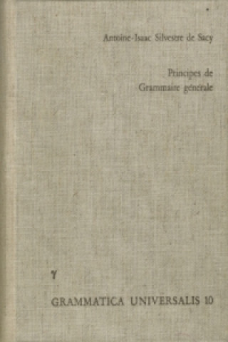 Книга Principes de Grammaire générale, mis à la portée des enfans, et propres à servir d'introduction à l'étude de toutes les langues Antoine I Silvestre de Sacy