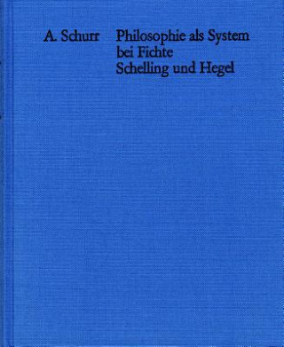 Livre Philosophie als System bei Fichte, Schelling und Hegel Adolf Schurr