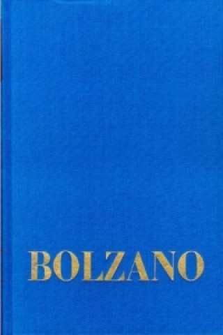 Kniha Bernard Bolzano Gesamtausgabe / Reihe I: Schriften. Band 12,2: Wissenschaftslehre 164-222 Bernard Bolzano