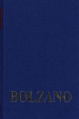 Kniha Bernard Bolzano Gesamtausgabe / Reihe II: Nachlaß. A. Nachgelassene Schriften. Band 7: Einleitung in die Größenlehre und erste Begriffe der allgemeine Bernard Bolzano