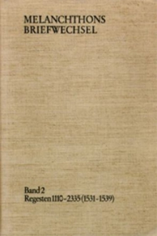Carte Melanchthons Briefwechsel / Band 2: Regesten 1110-2335 (1531-1539) Philipp Melanchthon