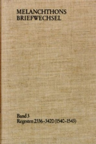 Könyv Melanchthons Briefwechsel / Band 3: Regesten 2336-3420 (1540-1543) Philipp Melanchthon
