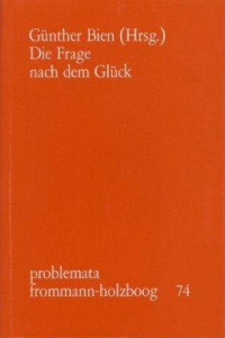Kniha Die Frage nach dem Glück Günther Bien