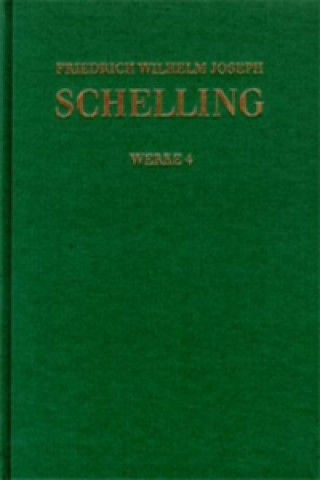 Kniha Friedrich Wilhelm Joseph Schelling: Historisch-kritische Ausgabe / Reihe I: Werke. Band 4 Friedrich W. Schelling