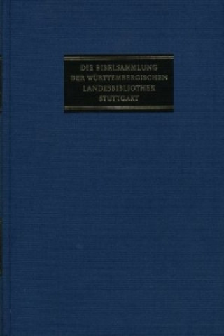 Carte Die Bibelsammlung der Württembergischen Landesbibliothek Stuttgart / Abteilung II: Deutsche Bibeldrucke. Band 1: Deutsche Bibeldrucke 1466-1600 Stefan Strohm