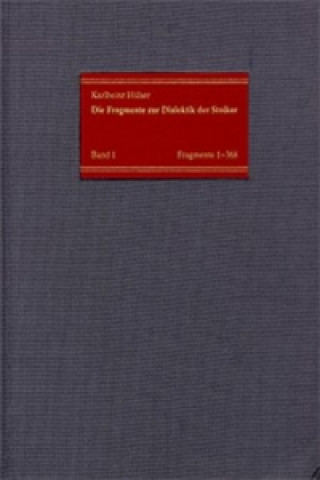 Carte Die Fragmente zur Dialektik der Stoiker / Band 1: Die Fragmente Nr. 1-368 Karlheinz Hülser