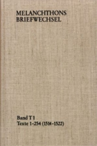 Carte Melanchthons Briefwechsel / Band T 1: Texte 1-254 (1514-1522) Philipp Melanchthon