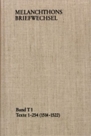 Książka Melanchthons Briefwechsel / Band T 1: Texte 1-254 (1514-1522) Philipp Melanchthon