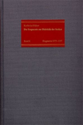 Carte Die Fragmente zur Dialektik der Stoiker / Band 4: Die Fragmente Nr. 1075-1257 Karlheinz Hülser