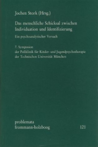 Книга Das menschliche Schicksal zwischen Individuation und Identifizierung. Ein psychoanalytischer Versuch Jochen Stork