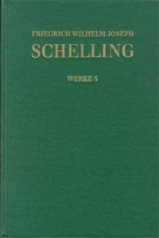 Kniha Friedrich Wilhelm Joseph Schelling: Historisch-kritische Ausgabe / Reihe I: Werke. Band 5: Ideen zu einer Philosophie der Natur (1797) Friedrich W Schelling