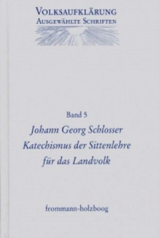 Carte Volksaufklärung - Ausgewählte Schriften / Band 5: Johann Georg Schlosser (1739-1799) Johann G Schlosser