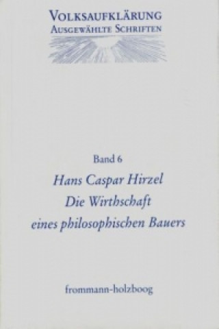 Kniha Volksaufklärung - Ausgewählte Schriften / Band 6: Hans Caspar Hirzel (1725-1803) Hans C Hirzel