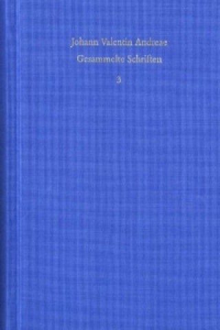 Carte Johann Valentin Andreae: Gesammelte Schriften / Band 3: Rosenkreuzerschriften Johann V. Andreae