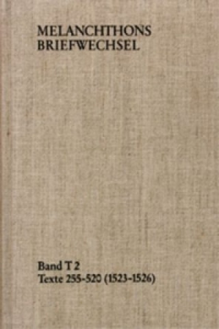 Carte Melanchthons Briefwechsel / Band T 2: Texte 255-520 (1523-1526) Philipp Melanchthon