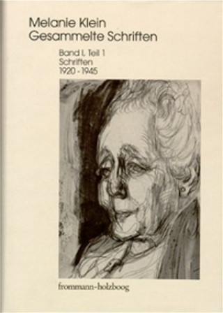 Kniha Melanie Klein: Gesammelte Schriften / Band I,1: Schriften 1920-1945, Teil 1 Melanie Klein