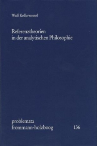 Könyv Referenztheorien in der analytischen Philosophie Wulf Kellerwessel