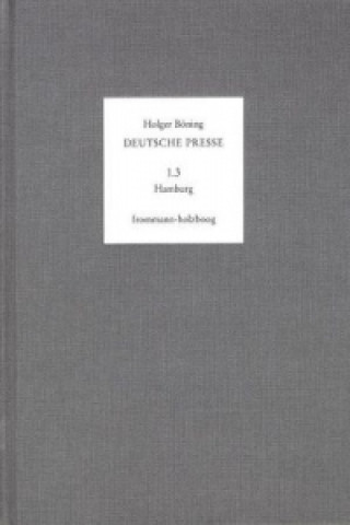 Kniha Deutsche Presse / Band 1.3: Hamburg. 1796-1815 Holger Böning