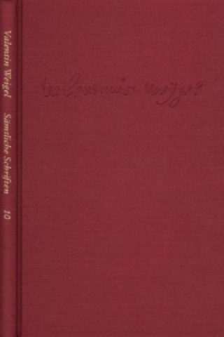 Carte Weigel, Valentin: Sämtliche Schriften. Neue Edition / Band 10: Vom Ort der Welt. Scholasterium christianum Valentin Weigel