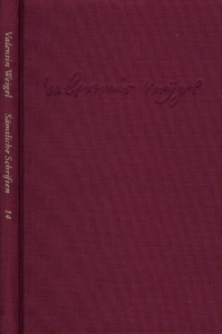 Carte Weigel, Valentin: Sämtliche Schriften. Neue Edition / Band 14: Erschließungs- und Registerband Valentin Weigel