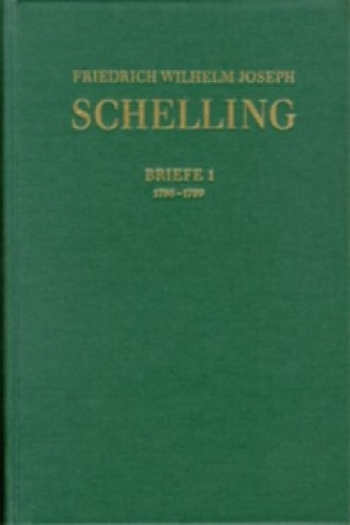 Kniha Friedrich Wilhelm Joseph Schelling: Historisch-kritische Ausgabe / Reihe III: Briefe. Band III,1: Briefwechsel 1786-1799 F W J Schelling