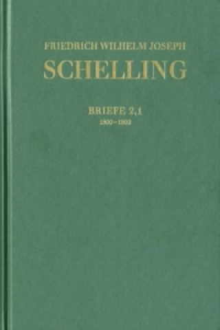 Carte Friedrich Wilhelm Joseph Schelling: Historisch-kritische Ausgabe / Reihe III: Briefe. Band 2,1-2, 2 Teile Friedrich W Schelling