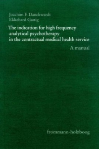 Carte The indication for high-frequency analytical psychotherapy in the contractual medical health service Joachim F Danckwardt