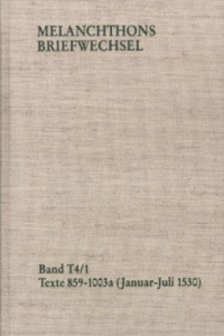 Книга Melanchthons Briefwechsel / Band T 4,1-2: Texte 859-1109 (1530), 2 Teile Philipp Melanchthon