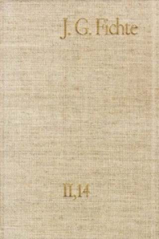 Könyv Johann Gottlieb Fichte: Gesamtausgabe / Reihe II: Nachgelassene Schriften. Band 14: Nachgelassene Schriften 1812-1813 Johann G Fichte