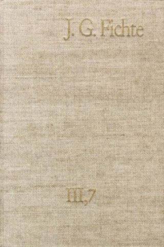 Carte Johann Gottlieb Fichte: Gesamtausgabe / Reihe III: Briefe. Band 7: Briefe 1810-1812 Johann G Fichte