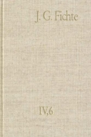 Könyv Johann Gottlieb Fichte: Gesamtausgabe / Reihe IV: Kollegnachschriften. Band 6: Kollegnachschriften 1812-1814 Johann G Fichte