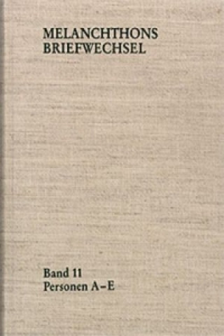 Carte Melanchthons Briefwechsel / Regesten. Band 11: Personen A-E Philipp Melanchthon